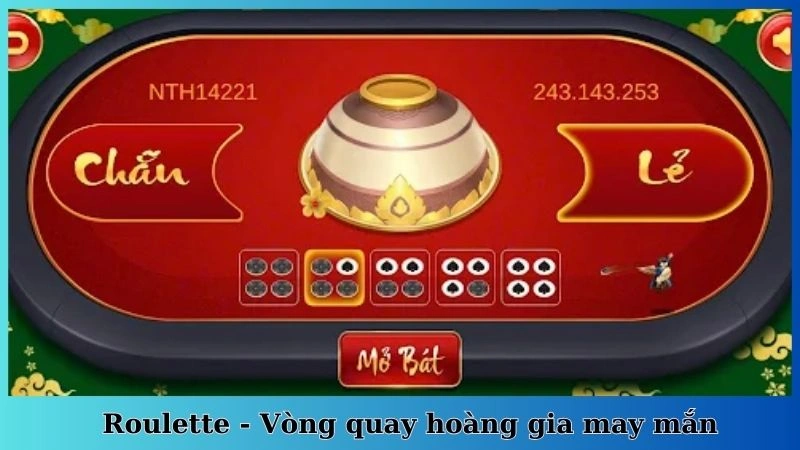 Roulette - Vòng quay hoàng gia may mắn