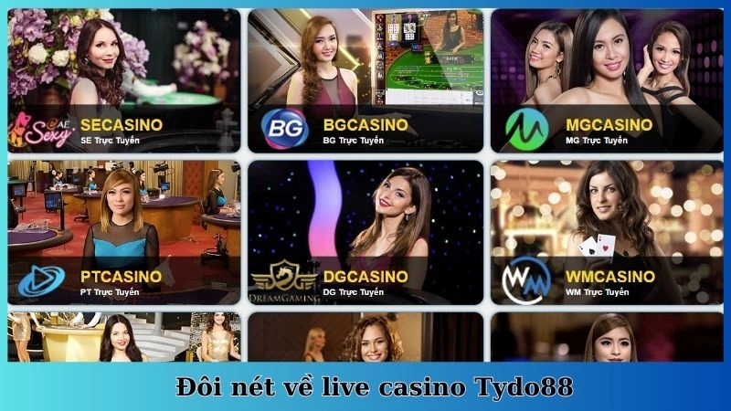 Đôi nét về live casino Tydo88