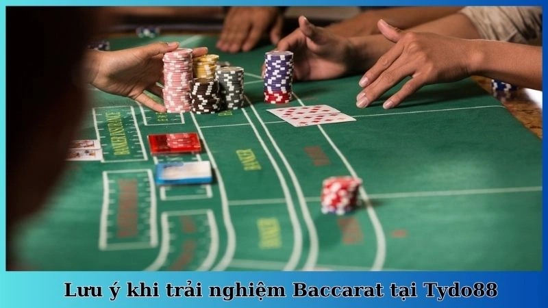 Lưu ý khi trải nghiệm Baccarat tại Tydo88