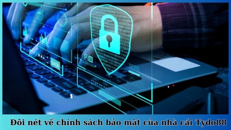 Đôi nét về chính sách bảo mật của nhà cái Tydo88