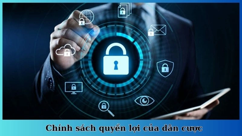 Chính sách quyền lợi của dân cược