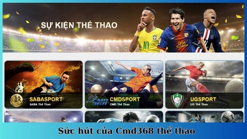 Sức hút của Cmd368 thể thao