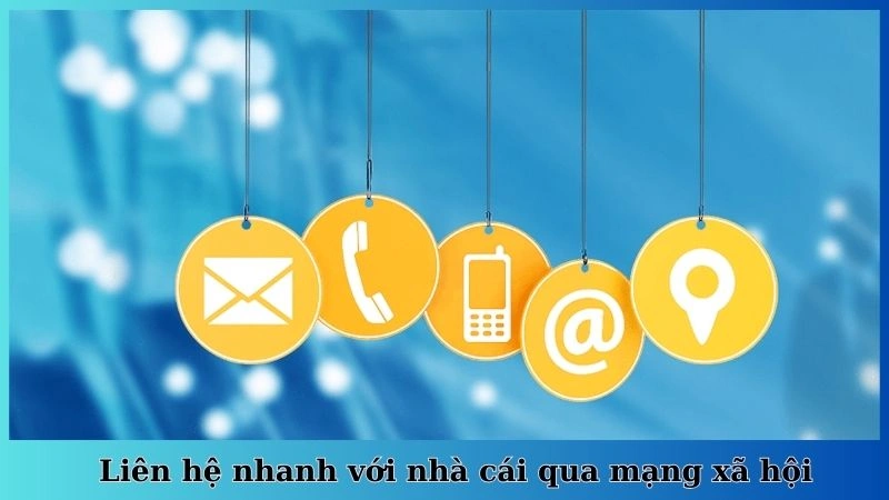 Liên hệ nhanh với nhà cái qua mạng xã hội