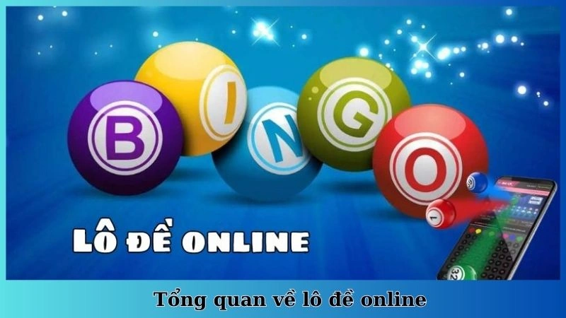 Tổng quan về lô đề online