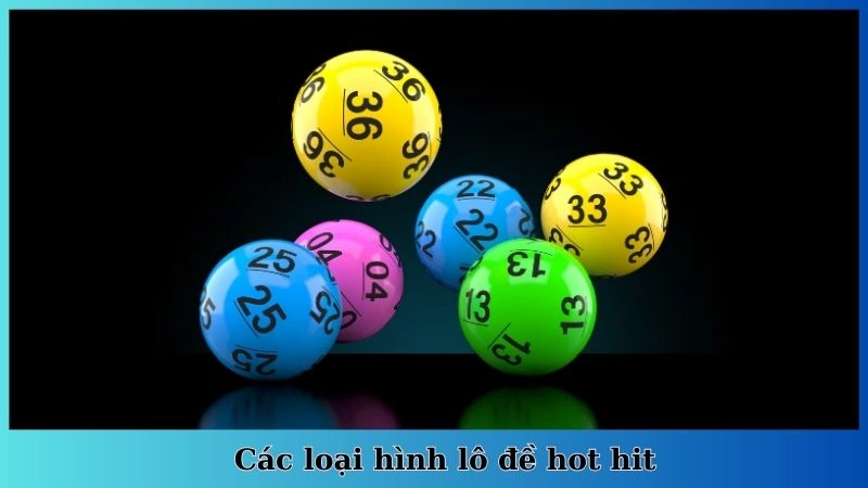 Các loại hình lô đề hot hit