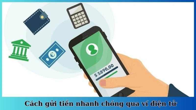 Cách gửi tiền nhanh chóng qua ví điện tử