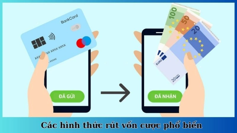 Các hình thức rút vốn cược phổ biến