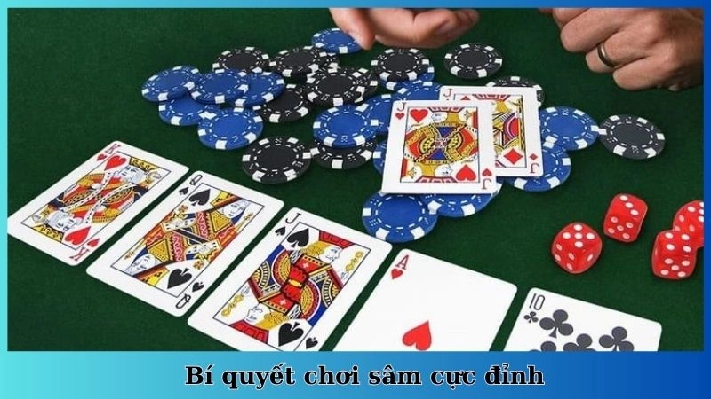 Bí quyết chơi sâm cực đỉnh