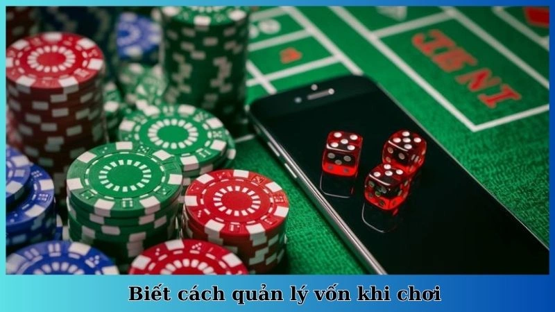 Biết cách quản lý vốn khi chơi