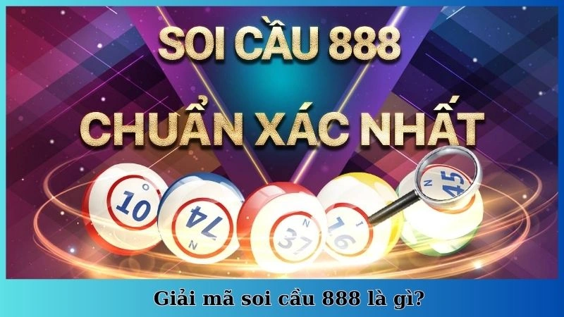 Giải mã soi cầu 888 là gì?