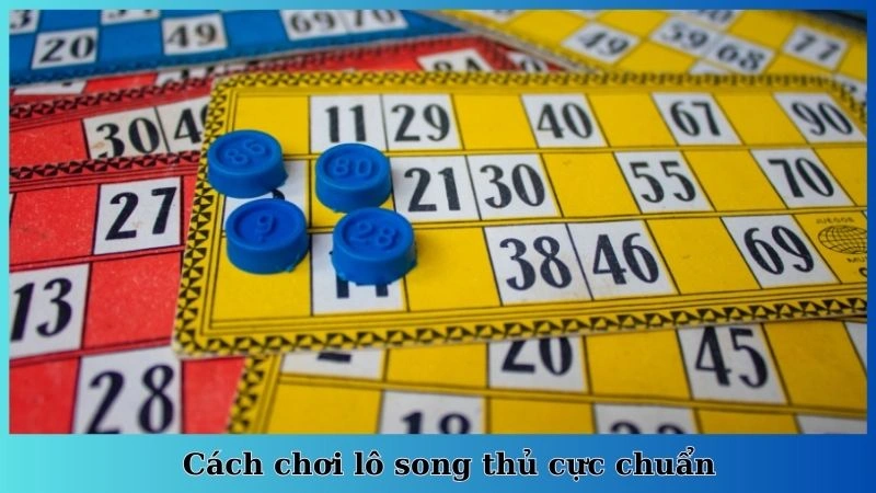 Cách chơi lô song thủ cực chuẩn