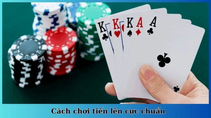 Cách chơi tiến lên cực chuẩn